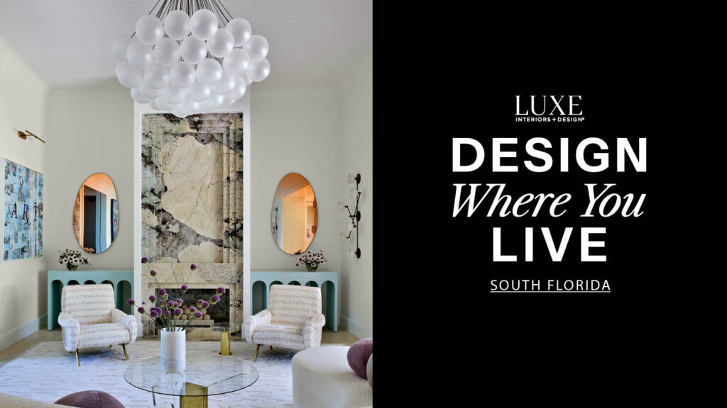 south-florida-design:-what’s-trending-from-miami-to-palm-beach
